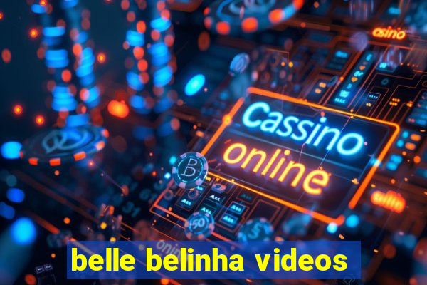 belle belinha videos